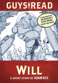 Guys Read: Will - Adam Rex & Jon Scieszka