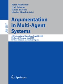 Argumentation in Multi-Agent Systems - Peter McBurney, Iyad Rahwan & Simon Parsons