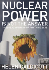 Nuclear Power is Not the Answer to Global Warming or Anything Else