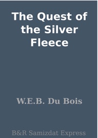 The Quest of the Silver Fleece - W.E.B. Du Bois
