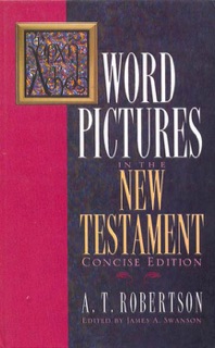 Word Pictures in the New Testament by A. T. Robertson