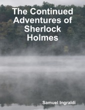 Book cover for The Continued Adventures of Sherlock Holmes by Samuel Ingraldi