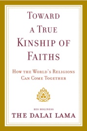 Toward a True Kinship of Faiths - Dalai Lama