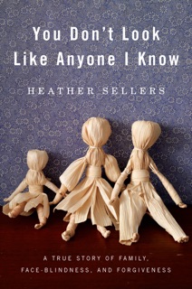 You Don't Look Like Anyone I Know by Heather Sellers
