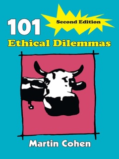 101 Ethical Dilemmas by Martin Cohen