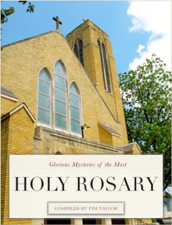 The Glorious Mysteries of the Most Holy Rosary by Tim C. Taylor