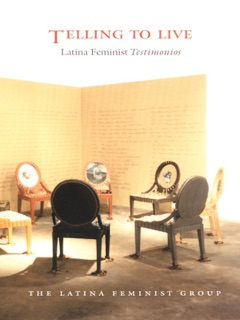 Telling to Live by Latina Feminist Group, Liza Fiol-Matta, Yvette Gisele Flores-Ortiz, Inés Hernández-Avila, Clara Lomas, Inez López, Aurora Levins Morales, Mirtha F. Quintanales, Eliana Rivero, Caridad Souza, Patricia Zavella, Luz del Alba Acevedo, Norma Alarcon, Celia Alvarez, Ruth Behar, Rina Benmayor, Norma E. Cantu, Gloria Holguín Cuádraz & Daisy Cocco de Filippis