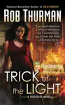 Trick of the Light by Rob Thurman Book Summary, Reviews and Downlod