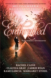 Enthralled - Melissa Marr, Kelley Armstrong, Rachel Caine, Claudia Gray, Carrie Ryan, Kami Garcia, Margaret Stohl, Jennifer Lynn Barnes & Sarah Rees Brennan