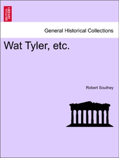 Wat Tyler, etc. by Robert Southey