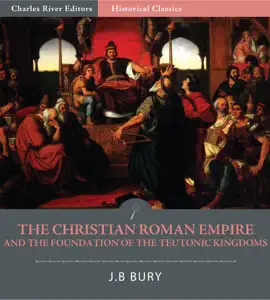 Read: The Christian Roman Empire and Book the Foundation of the Teutonic Kingdoms
