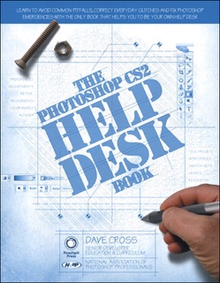 Photoshop CS2 Help Desk Book, The by Dave Cross
