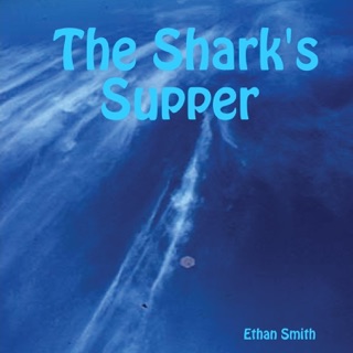 The Shark's Supper by Ethan Smith