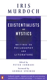 Existentialists and Mystics - Iris Murdoch