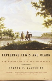 Exploring Lewis and Clark - Thomas P. Slaughter