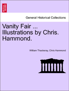 Vanity Fair ... Illustrations by Chris. Hammond. by William Thackeray & Chris Hammond