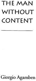 The Man Without Content - Giorgio Agamben & Georgia Albert