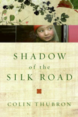 Shadow of the Silk Road - Colin Thubron