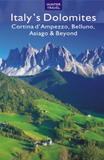 Italy's Dolomites - Cortina d'Ampezzo, Belluno, Asiago & Beyond by Marissa Fabris