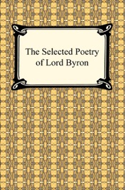 The Selected Poetry of Lord Byron - Lord Byron