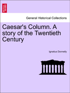 Caesar's Column. A story of the Twentieth Century by Ignatius Donnelly
