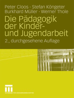 Die Pädagogik der Kinder- und Jugendarbeit by Peter Cloos, Stefan Köngeter, Burkhard Müller & Werner Thole