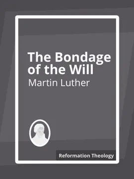 Read: The Book Bondage of the Will