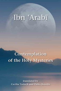 Contemplation of the Holy Mysteries by Muḥyiddīn Ibn 'Arabī