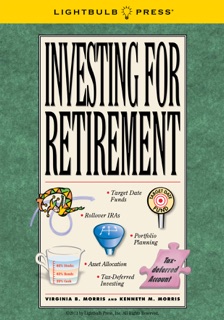 Investing for Retirement by Virginia B. Morris & Kenneth M. Morris
