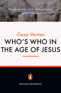 Who's Who in the Age of Jesus by Dr Geza Vermes