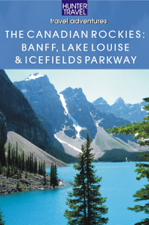 The Canadian Rockies - Banff National Park, Lake Louise &amp; Icefields Parkway - Brenda Koller Cover Art