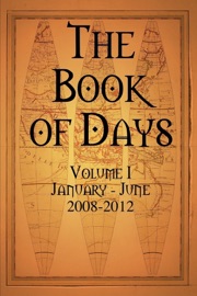 The Book of Days: Volume I:  January - June:  2008 - 2012 - Stephen Smith