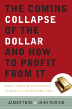 The Coming Collapse of the Dollar and How to Profit from It - James Turk &amp; John Rubino Cover Art