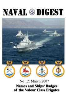 Naval Digest No 12: Names And Ships' Badges Of The Valour Class Frigates. by Chris Bennett