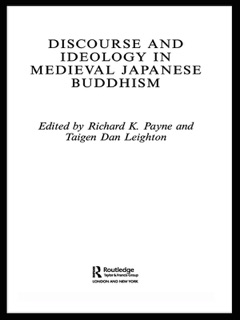 Discourse and Ideology in Medieval Japanese Buddhism by Richard K. Payne & Taigen Dan Leighton