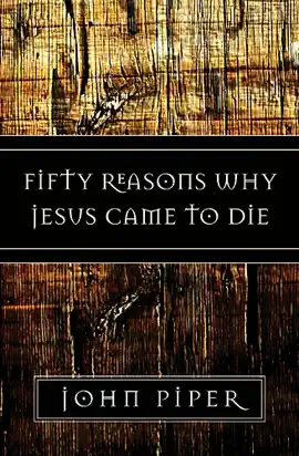 Read: Fifty Reasons Why Jesus Came Book to Die