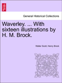Waverley. ... With sixteen illustrations by H. M. Brock. - Walter Scott & Henry Brock