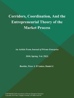 Corridors, Coordination, And the Entrepreneurial Theory of the Market Process by Peter J. Boettke & Daniel J. D'Amico