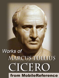 Works of Marcus Tullius Cicero - Cicero
