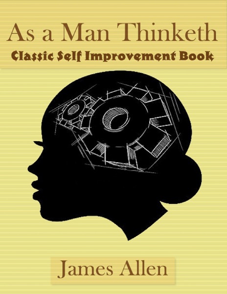 As a Man Thinketh - Classic Self Improvement Book cover