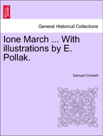 Ione March ... With illustrations by E. Pollak. - Samuel Crockett