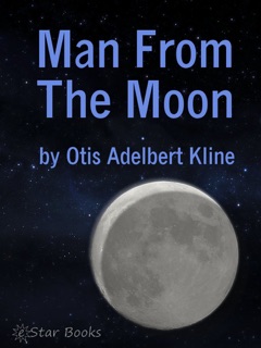 Man from the Moon by Otis Adelbert Kline