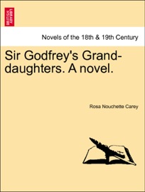 Sir Godfrey's Grand-daughters. A novel. VOL. III