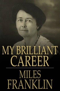 My Brilliant Career by Miles Franklin