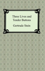 Three Lives and Tender Buttons - Gertrude Stein