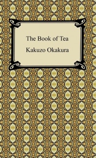 The Book of Tea by Kakuzo Okakura