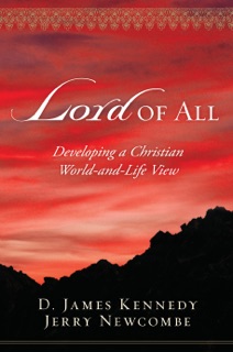 Lord of All by D. James Kennedy & Jerry Newcombe
