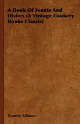 A Book of Scents and Dishes (A Vintage Cookery Books Classic)