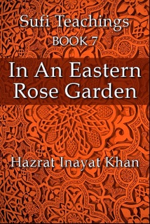 In An Eastern Rose Garden by Hazrat Inayat Khan