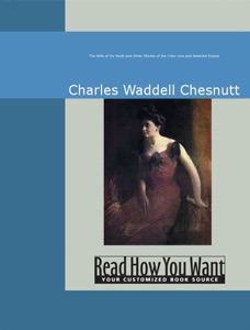The Wife of his Youth and Other Stories of the Color Line and Selected Essays